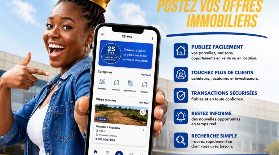 UTILISEZ 2S-PAY : L’APPLICATION QUI RÉVOLUTIONNE LA PUBLICATION ET LA RECHERCHE D’OFFRES IMMOBILIÈRES AU BÉNIN